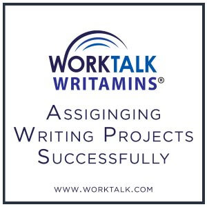 Worktalk Writamins: Assigning Writing Projects Successfully
