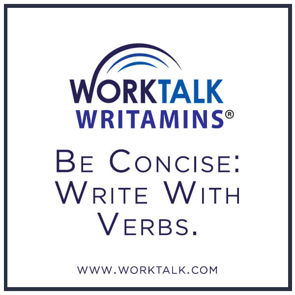 Worktalk Writamins: Be Concise - Write with Verbs