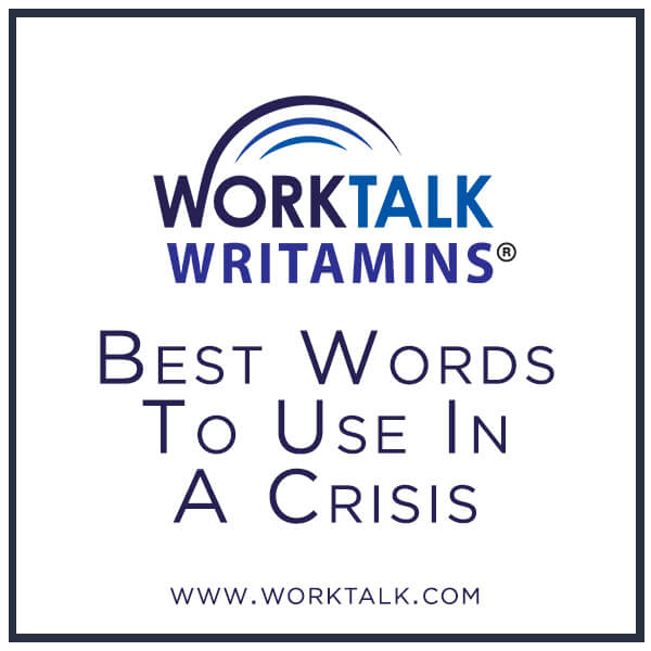Worktalk Writamins: Best Words to Use in a Crisis