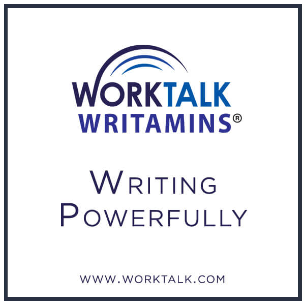 Worktalk Writamins: Writing Powerfully