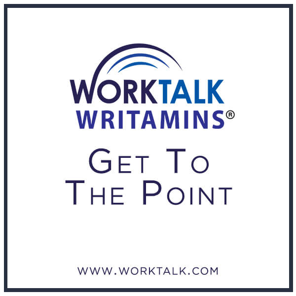 Work Talk Writamins: Get To The Point
