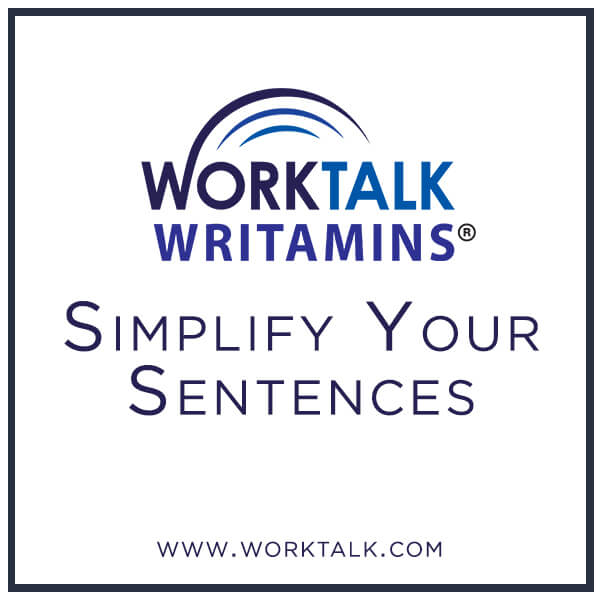 Worktalk Writamins: Simplify Your Sentences