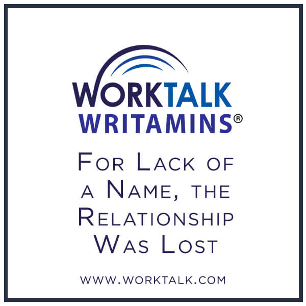 Worktalk Writamins: For lack of a name, the relationship was lost