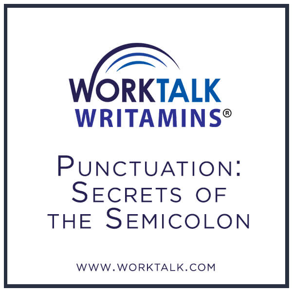 Worktalk Writamins: Punctuation - secrets of the semicolon