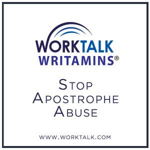 Worktalk Writamins: Stop apostrophe abuse