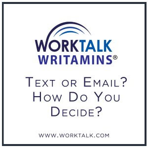 Worktalk Writamins: Text or Email? How do you decide?
