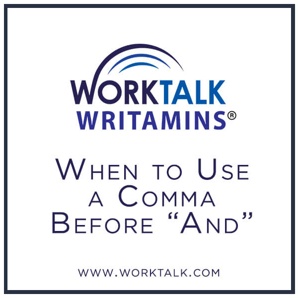 Worktalk Writamins: When to Use a Comma Before And